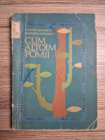 Grigore Mihaescu - Cum altoim pomii