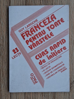 Guy Laroche - Franceza pentru toate varstele. Curs rapid de initiere