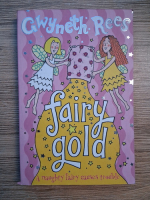Gwyneth Rees - Fairy gold. A naughty fairy causes trouble