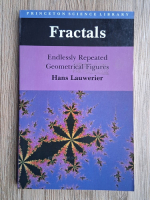 Hans Lauwerier - Fractals. Endlessly repeated geometrical figures