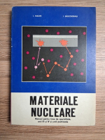I. Maxim - Materiale nucleare. Manuale pentru licee de specialitate anii III si IV si scoli postliceale