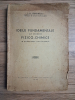 Anticariat: I. N. Longinescu - Ideile fundamentale ale stiintelor fizico-chimice in inlantuirea lor naturala (1942)