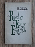 I. P. Ivanova, T. M. Belyaeva - A reader in early english