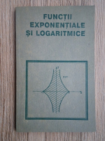 I. Scutelniciuc, G. Slanina - Functii exponentiale si logaritmice