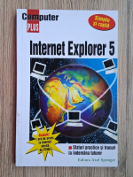 Internet explorer 5. Sfaturi practice si trucuri la indemana tuturor