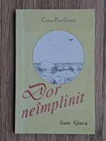 Ioan Giura - Dor neimplinit