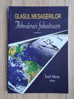 Iosif Sarac - Glasul mesagerilor, volumul 1. Adevaruri folositoare