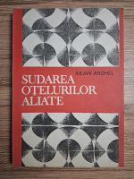 Iulian Anghel - Sudarea otelurilor aliate