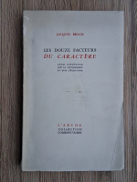 Jacques Brach - Les douze facteurs du caractere. Leur influence sur la physionomie et sur l'ecriture