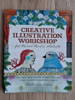 Katherine Dunn - Creative illustration workshop for mixed-media artists. Seeing, sketching, storytelling and using found materials