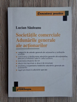Lucian Sauleanu - Societatile comerciale. Adunarile generale ale actionarilor