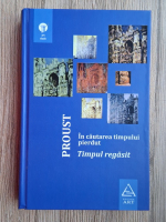 Marcel Proust - In cautarea timpului pierdut, volumul 6. Timpul regasit