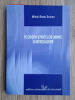 Mihail Radu Solcan - Filosofia stiintelor umane: o introducere