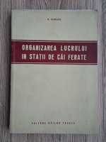 N. Ciobanu - Organizarea lucrului in statii de cai ferate