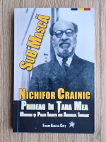 Nichifor Crainic - Pribeag in tara mea. Sub masca. Memorii si poezii inedite din Ardealul invadat