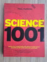 Paul Parsons - Science 1001. Absolutely everything you need to know about science in 1001 bite-sized explanations