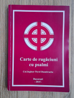 Pavel Dumitrache - Carte de rugaciuni cu psalmi