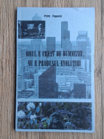 Petru Popovici - Omul e creat de Dumnezeu, nu e produsul evolutiei