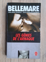 Pierre Bellemare, Jean Francois Nahmias, Jean Marc Epinoux - Les genies de l'arnaque. 80 chefs d'oeuvre de l'escroquerie