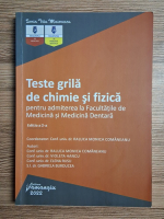 Raluca Monica Comaneanu - Teste grila de chimie si fizica pentru admiterea la Facultatile de Medicina si Medicina Dentara