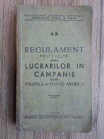 Regulament provizor asupra lucrarilor in campanie pentru treupele de toate armele (1939)