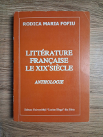 Rodica Maria Fofiu - Litterature francaise. Le XIXe siecle. Anthologie