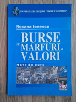 Roxana Ionescu - Burse de marfuri si valori. Note de curs