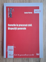 Sonia Florea - Cererile in procesul civil. Dispozitii generale