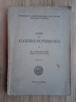 Th. Angheluta - Curs de algebra superioara (1943, volumul 1)