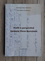 Theodora Eliza Vacarescu - Profil in perspectiva. Epistolar Elena Muresianu