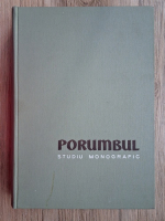 Traian Savulescu - Porumbul. Studiu monografic