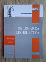 Tudor Oniga - Delegarea legislativa