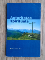 Anticariat: Watchman Nee - Autoritatea spirituala