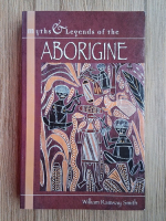 Anticariat: William Ramsay Smith - Myths and legends of aborigine