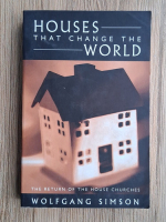 Wolfdang Simson - House that chande the world. The return of the house churches