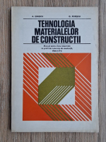 Adriana Dinescu - Tehnologia materialelor de constructii. Manual pentru licee industriale cu profil de materiale de constructii, clasa a X-a