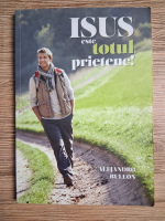 Alejandro Bullon - Isus este totul, prietene!