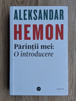 Anticariat: Aleksandar Hemon - Parintii mei: o introducere, Asta nu-ti apartine (2 carti)