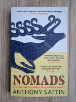 Anthony Sattin - Nomads. The wanderers who shaped our world