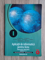 Aurelian Raducu - Aplicatii de informatica pentru liceu. Matematica-informatica, varianta C++, clasa a X-a