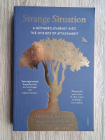 Bethany Saltman - Strange situation. A mother's journey into the science of attachment