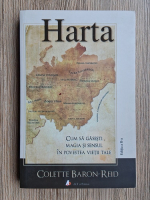 Colette Baron Reid - Harta. Cum sa gasesti magia si sensul in povestea vietii tale
