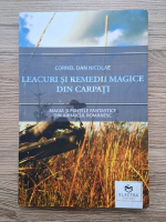 Cornel Dan Nicolae - Leacuri si remedii magice din Carpati. Magia si fiintele fantastice din arhaicul romanesc