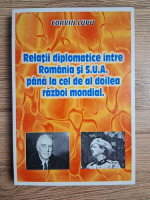 Corvin Lupu - Relatii diplomatice intre Romania si S.U.A. pana la cel de al doilea razboi mondial