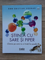 Dan Cristian Vodnar - Stiinta cu sare si piper. Chimia pe care nu o inveti la scoala