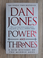 Dan Jones - Power and thrones. A new history of the middle ages