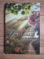 Edith Manole - Las in urma...o urma!