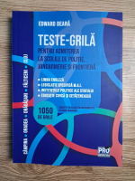 Edward Deara - Teste grila pentru admiterea la scolile de politie, jandarmerie si frontiera. Limba engleza, legislatie specifica MAI, institutiile politice ale statului, educatie civica si cetateneasca