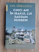 Anticariat: Emil Sirbulescu - Cinci ani in Irakul lui Saddam Hussein