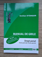 Emilian Stanisor - Manual de grile. Drept penal. Partea generala, partea speciala